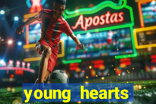 young hearts assistir online